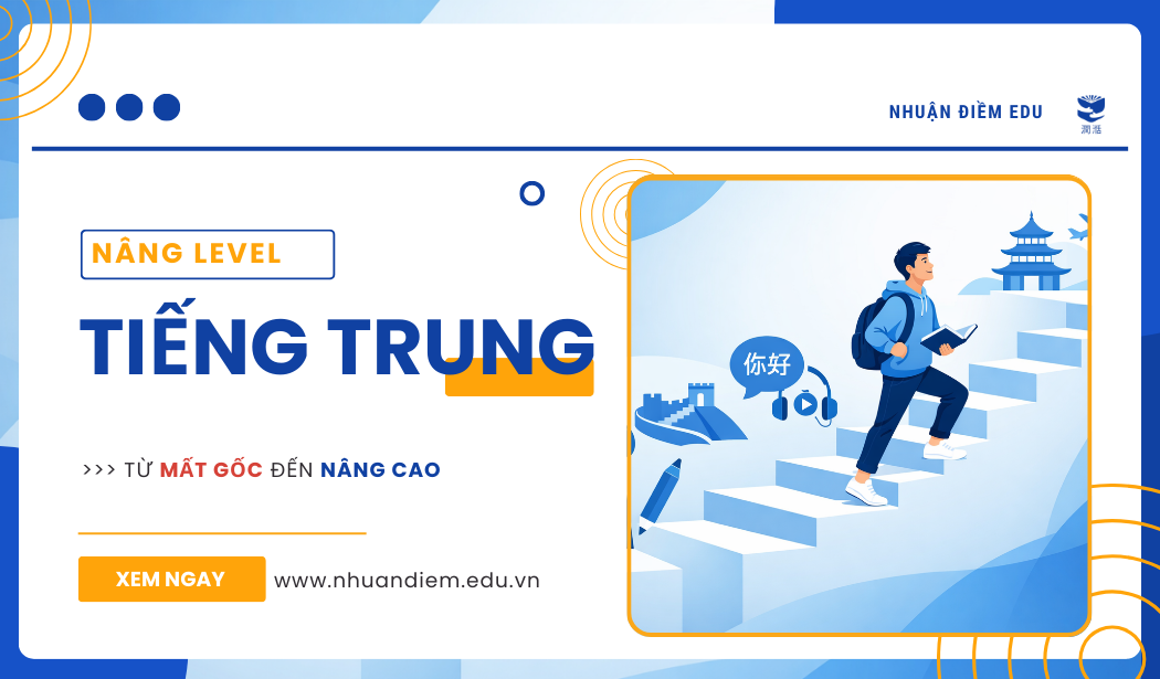 HỌC TIẾNG TRUNG TỪ MẤT GỐC NÊN NÂNG LEVEL NHƯ THẾ NÀO ĐỂ KHÔNG BỊ HỌC LẠI TỪ ĐẦU?